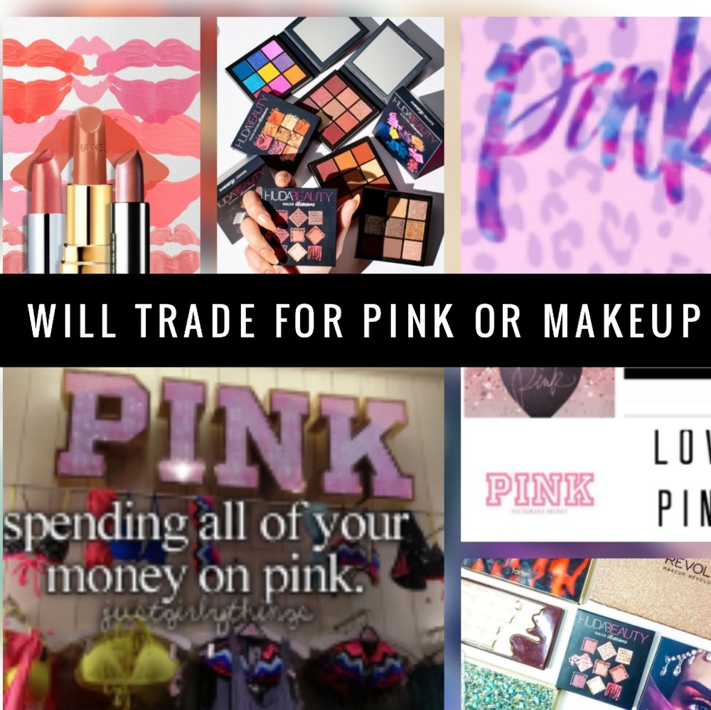 Trades for Pink or makeup